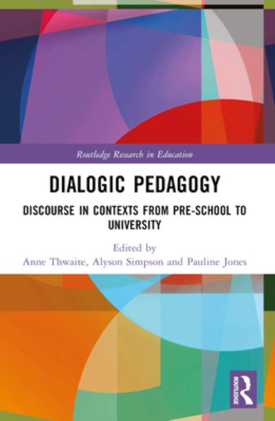 Dialogic Pedagogy: Discourse in Contexts from Pre-school to University - Routledge Research in Education -  - Books - Taylor & Francis Ltd - 9781032284101 - October 7, 2024