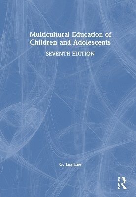 Multicultural Education of Children and Adolescents - G. Lea Lee - Bøger - Taylor & Francis Ltd - 9781032552101 - 25. april 2025