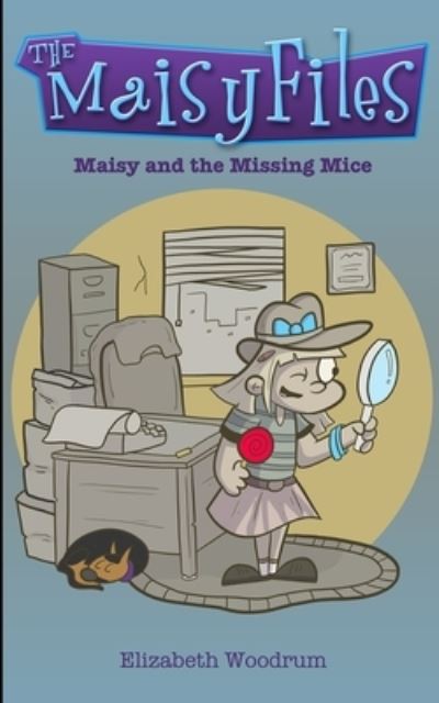 Cover for Elizabeth Woodrum · Maisy And The Missing Mice (The Maisy Files Book 1) (Paperback Book) (2021)