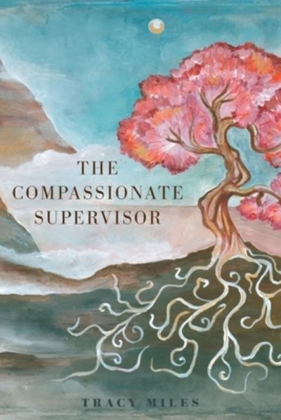 Cover for Tracy Miles · The Compassionate Supervisor (Paperback Book) (2021)