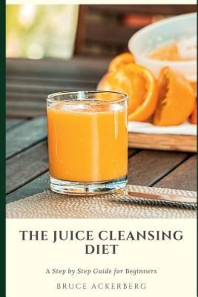 Cover for Bruce Ackerberg · The Juice Cleansing Diet (Paperback Book) (2019)