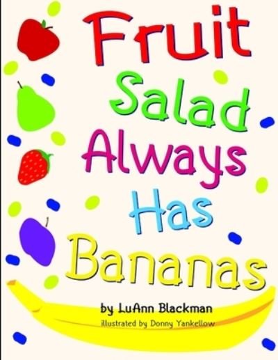 Cover for Luann Blackman · Fruit Salad Always Has Bananas (Book) (2012)