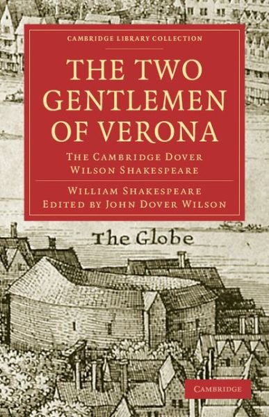 Cover for William Shakespeare · The Two Gentlemen of Verona: The Cambridge Dover Wilson Shakespeare - Cambridge Library Collection - Shakespeare and Renaissance Drama (Paperback Bog) (2009)