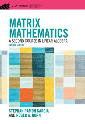 Cover for Garcia, Stephan Ramon (Pomona College, California) · Matrix Mathematics: A Second Course in Linear Algebra - Cambridge Mathematical Textbooks (Hardcover Book) [2 Revised edition] (2023)