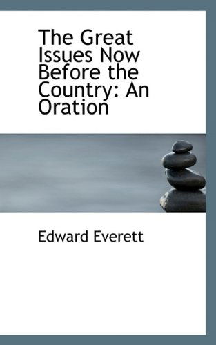 Cover for Edward Everett · The Great Issues Now Before the Country: an Oration (Taschenbuch) (2009)