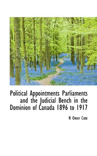 Cover for Cote · Political Appointments Parliaments and the Judicial Bench in the Dominion of Canada 1896 to 1917 (Paperback Book) (2009)