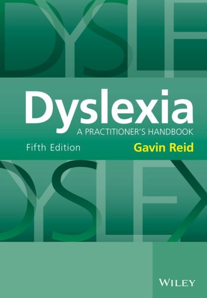 Cover for Reid, Gavin (Heriot Watt University, Edinburgh, Scotland) · Dyslexia: A Practitioner's Handbook (Paperback Book) (2016)