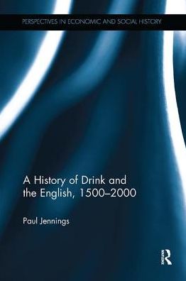 Cover for Paul Jennings · A History of Drink and the English, 1500-2000 - Perspectives in Economic and Social History (Paperback Book) (2017)