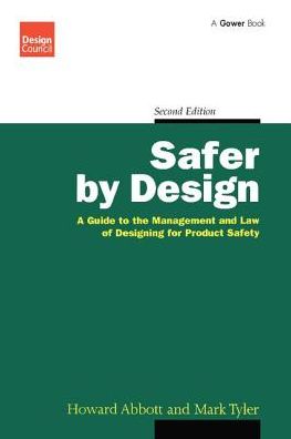 Cover for Howard Abbott · Safer by Design: A Guide to the Management and Law of Designing for Product Safety (Paperback Book) (2017)