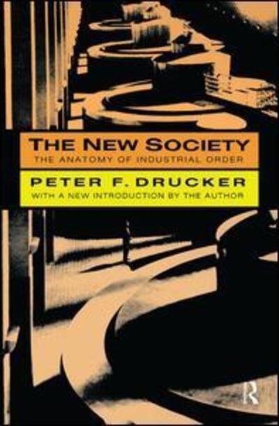 Cover for Peter Drucker · The New Society: The Anatomy of Industrial Order (Inbunden Bok) (2017)