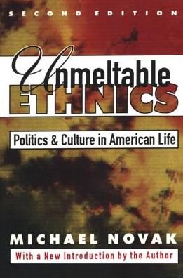 Cover for Michael Novak · Unmeltable Ethnics: Politics and Culture in American Life (Hardcover Book) (2018)