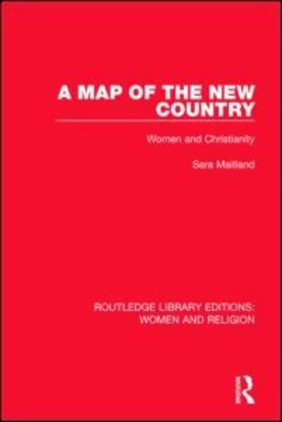 Cover for Sara Maitland · A Map of the New Country (RLE Women and Religion): Women and Christianity - Routledge Library Editions: Women and Religion (Paperback Book) (2016)