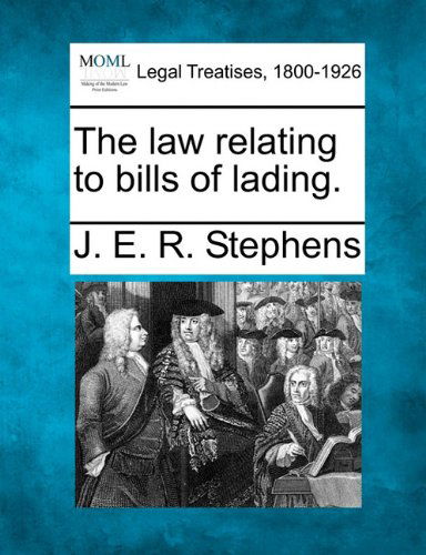Cover for J. E. R. Stephens · The Law Relating to Bills of Lading. (Paperback Book) (2010)