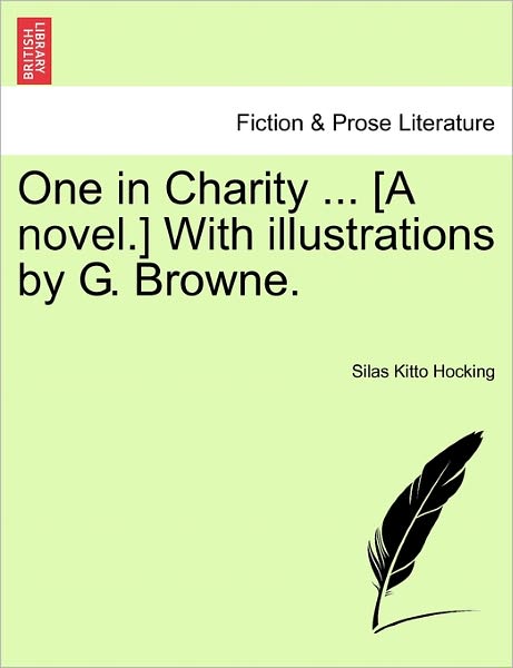 Cover for Silas Kitto Hocking · One in Charity ... [A Novel.] with Illustrations by G. Browne. (Taschenbuch) (2011)