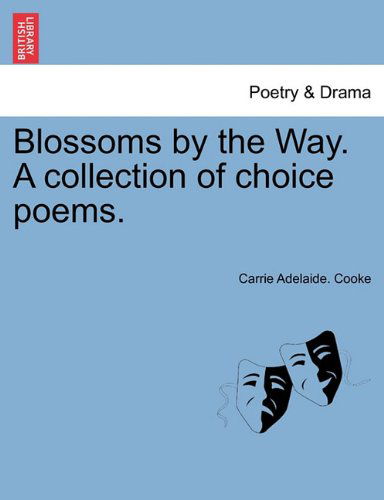 Cover for Carrie Adelaide Cooke · Blossoms by the Way. a Collection of Choice Poems. (Paperback Book) (2011)