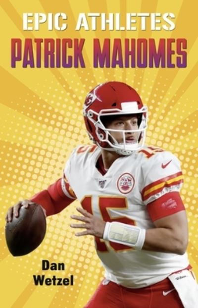 Cover for Dan Wetzel · Epic Athletes: Patrick Mahomes - Epic Athletes (Paperback Book) (2021)