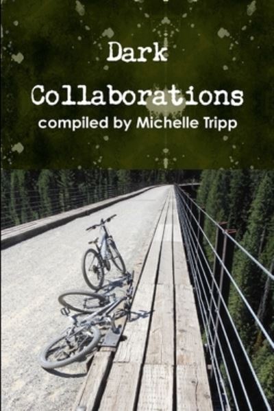 Cover for Compiled Michelle Tripp · Dark Collaborations (Book) (2014)