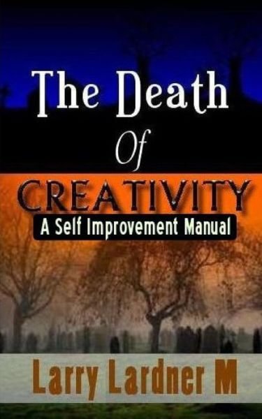 Cover for Larry Lardner Maribhar · The Death of Creativity (Pocketbok) (2015)