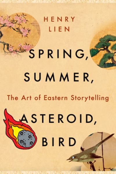 Cover for Henry Lien · Spring, Summer, Asteroid, Bird: The Art of Eastern Storytelling (Paperback Book) (2025)