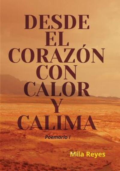 Cover for Mila Reyes · Desde el corazón con calor y calima (Paperback Book) (2015)