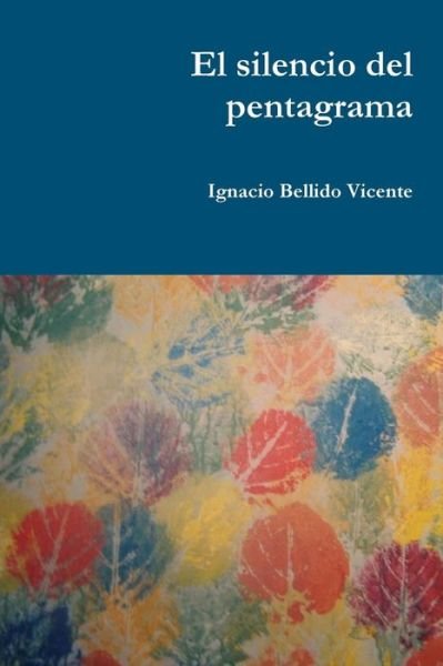 Cover for Ignacio Bellido Vicente · El Silencio Del Pentagrama (Paperback Book) (2015)