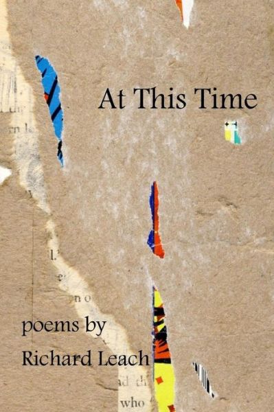 At This Time - Richard Leach - Livros - Lulu.com - 9781387506101 - 7 de maio de 2019
