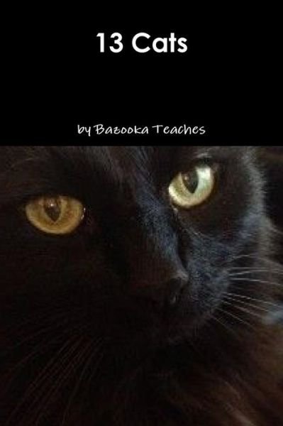 Cover for Bazooka Teaches · 13 Cats (Paperback Book) (2018)
