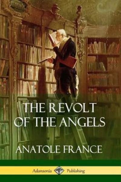 Cover for Anatole France · The Revolt of the Angels (Paperback Book) (2018)