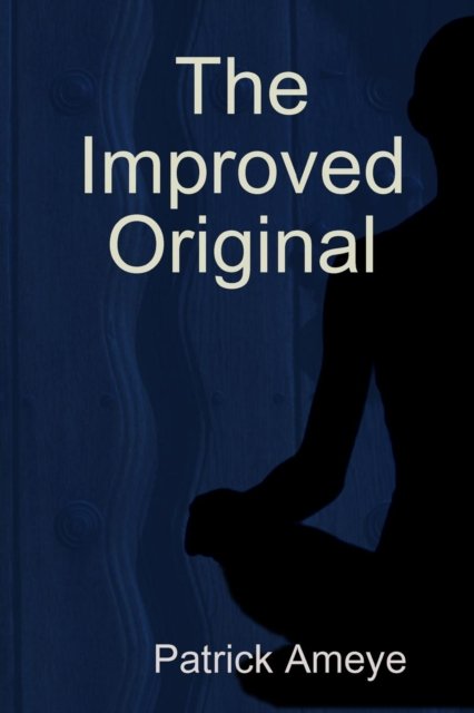 The Improved Original - Patrick Ameye - Livros - Lulu.com - 9781387915101 - 5 de julho de 2018