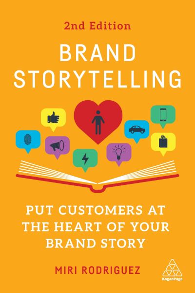 Cover for Miri Rodriguez · Brand Storytelling: Put Customers at the Heart of Your Brand Story (Hardcover Book) [2 Revised edition] (2023)