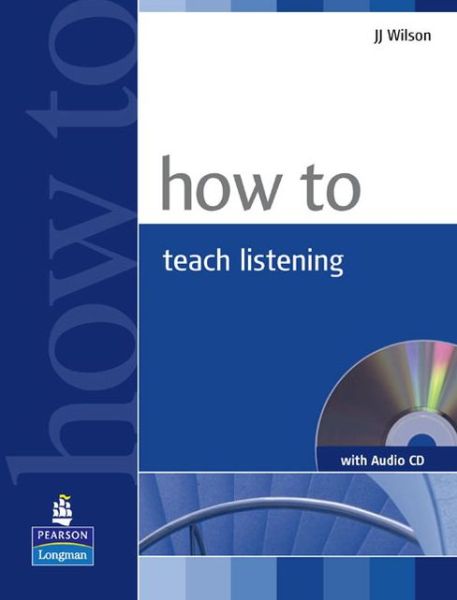 Cover for JJ Wilson · How to Teach Listening Book and Audio CD Pack - How To (Buch) (2008)