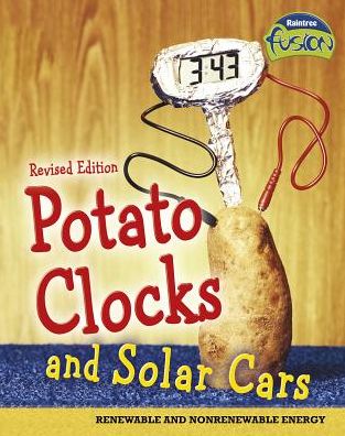 Cover for Elizabeth Raum · Potato Clocks and Solar Cars: Renewable and Nonrenewable Energy (Raintree Fusion: Physical Science) (Book) (2016)