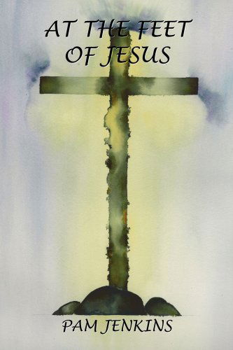 Cover for Pam Jenkins · At the Feet of Jesus (Paperback Book) (2006)