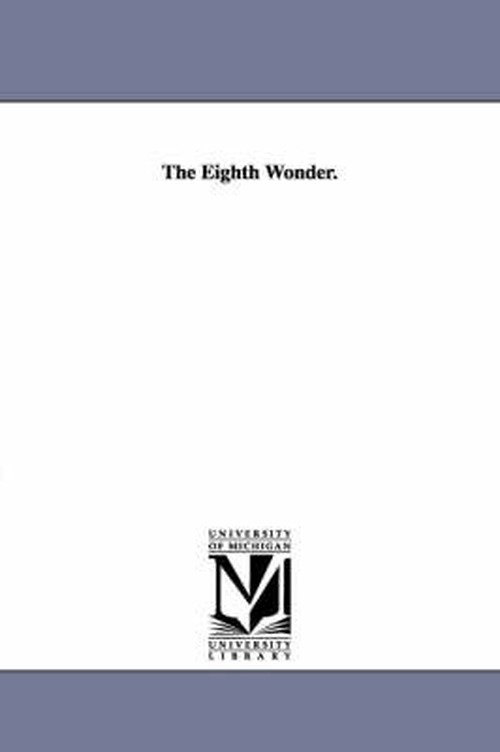 Cover for Michigan Historical Reprint Series · The Eighth Wonder. (Paperback Book) (2006)