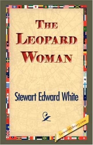 Cover for Stewart Edward White · The Leopard Woman (Hardcover Book) (2007)