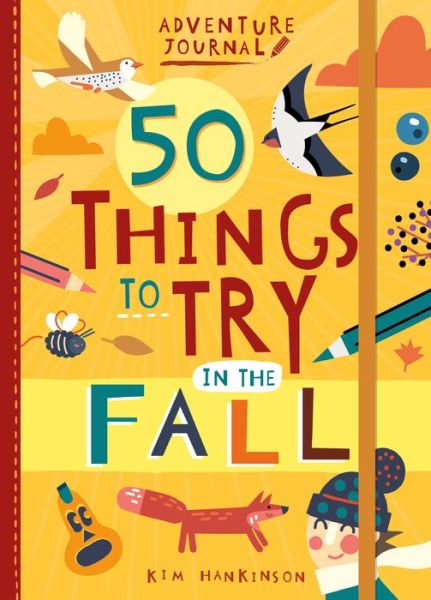 Adventure Journal: 50 Things to Try in the Fall - Kim Hankinson - Livres - Gibbs M. Smith Inc - 9781423657101 - 6 juillet 2021