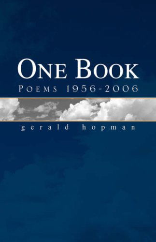 One Book | Poems 1956-2006 - Gerald Hopman - Books - Xlibris - 9781425736101 - May 15, 2008