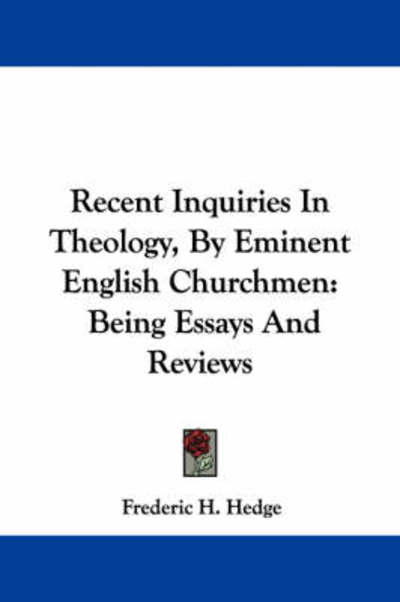 Cover for Frederic Henry Hedge · Recent Inquiries in Theology, by Eminent English Churchmen: Being Essays and Reviews (Pocketbok) (2007)