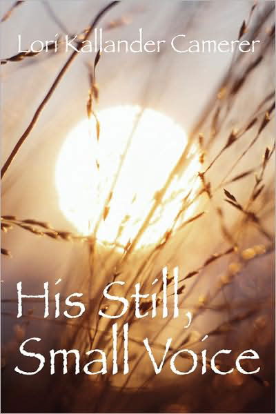 Cover for Lori Kallander Camerer · His Still Small Voice (Hardcover bog) (2008)