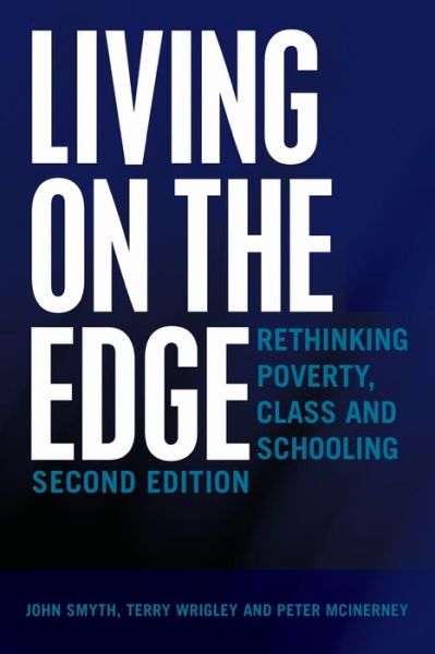 Cover for John Smyth · Living on the Edge: Rethinking Poverty, Class and Schooling, Second Edition - Adolescent Cultures, School &amp; Society (Pocketbok) [2 Revised edition] (2018)