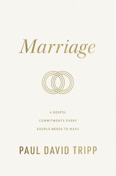 Cover for Paul David Tripp · Marriage: 6 Gospel Commitments Every Couple Needs to Make (Hardcover Book) [Repackaged] (2021)
