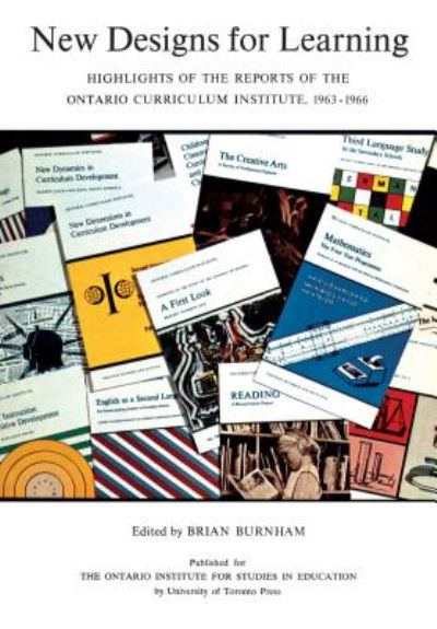 Cover for Scholarly Publishing Division University of Toronto Press · New Designs for Learning: Highlights of the Reports of the Ontario Curriculum Institute, 1963-1966 - Heritage (Paperback Book) (1967)