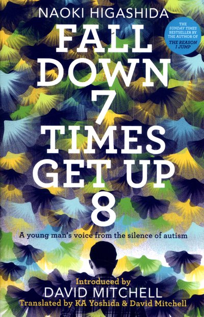 Cover for Naoki Higashida · Fall Down Seven Times, Get Up Eight: A young man's voice from the silence of autism (Paperback Book) (2018)