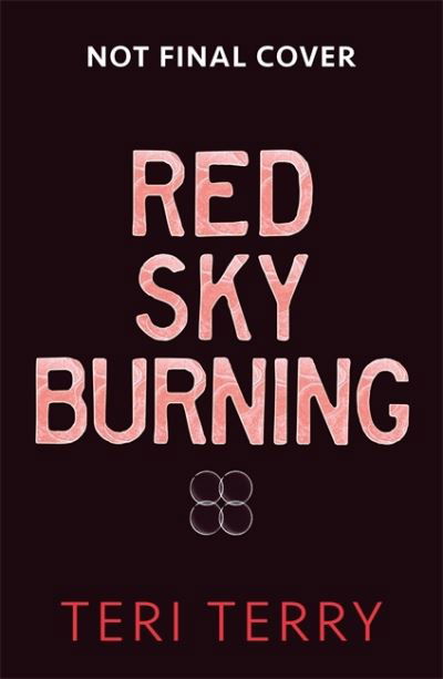 Red Sky Burning - Teri Terry - Bøger - Hachette Children's Group - 9781444955101 - 8. juli 2021