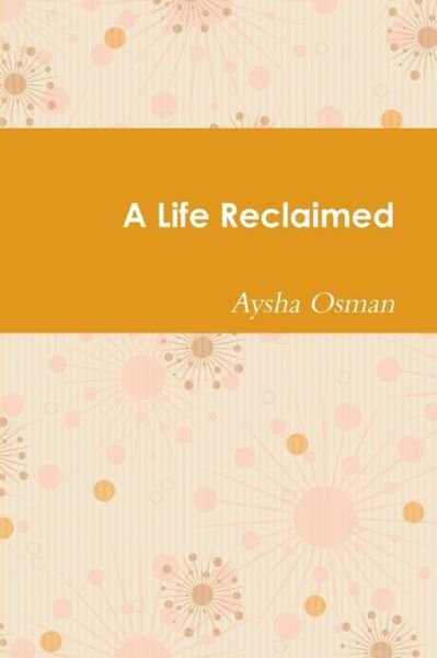 Cover for Aysha Osman · A Life Reclaimed (Pocketbok) (2009)