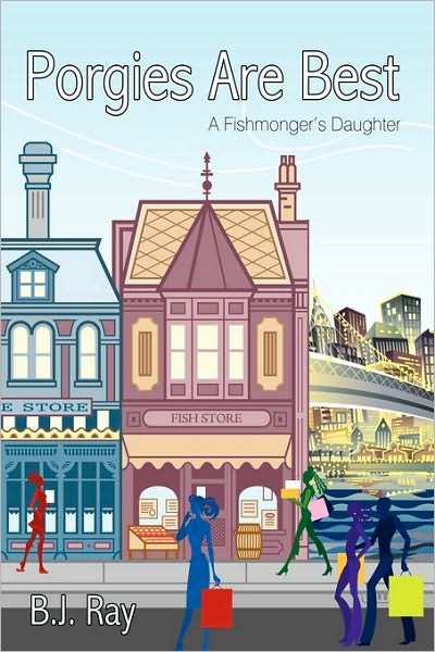 Cover for Ray B J Ray · Porgies Are Best: a Fishmonger's Daughter (Paperback Book) (2010)