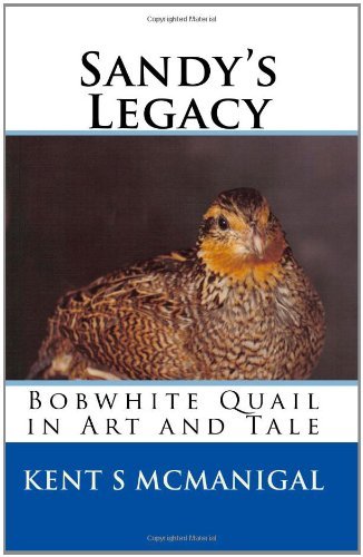 Cover for Kent S Mcmanigal · Sandy's Legacy: Bobwhite Quail in Art and Tale (Paperback Book) (2010)