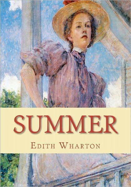 Summer - Edith Wharton - Books - Createspace - 9781453711101 - July 16, 2010