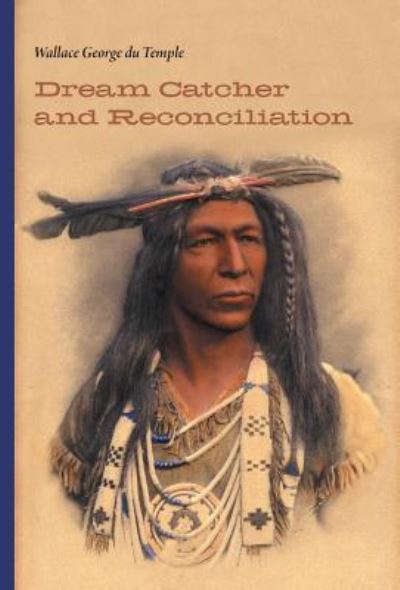 Cover for Wallace George Du Temple · Dream Catcher and Reconciliation (Hardcover bog) (2018)