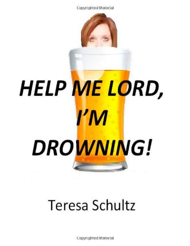 Cover for Teresa Schultz · Help Me Lord, I'm Drowning (Paperback Book) (2011)